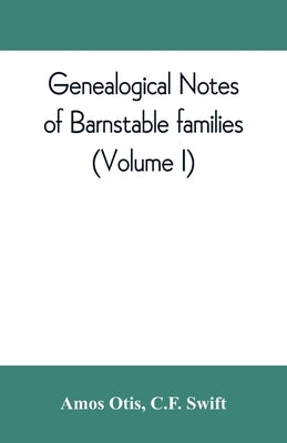 Genealogical notes of Barnstable families (Volume I) by Otis, Amos