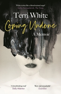 Coming Undone: A Memoir by White, Terri