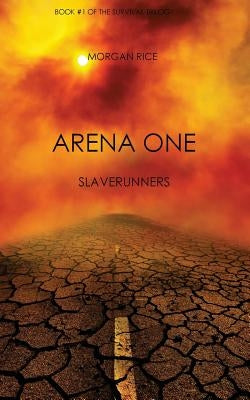 Arena One: Slaverunners (Book #1 of the Survival Trilogy) Paperback Morgan Rice