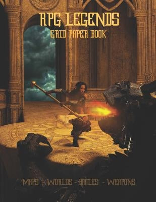RPG Legends Grid Paper Book: Large 8.5x11 Inch 5x5 Graph Paper Role Play Book, Design Maps, Fantasy Worlds and Battles Paperback Independently Published