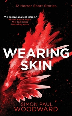 Wearing Skin: 12 Devilishly Dark Horror Short Stories Paperback Independently Published