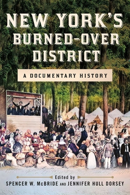 New York's Burned-Over District: A Documentary History Paperback Cornell University Press