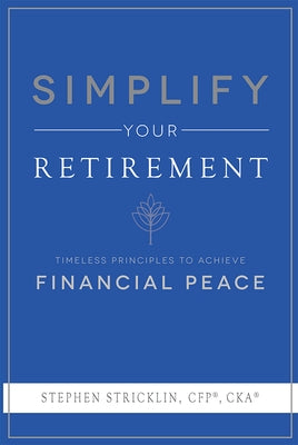 Simplify Your Retirement: Timeless Principles to Achieve Financial Peace Paperback Advantage Media Group
