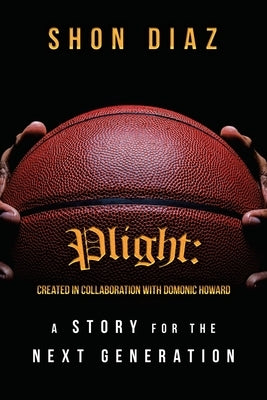 Plight: a Story for the Next Generation by Diaz, Shon