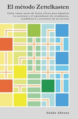 El método Zettelkasten: Cómo tomar notas de forma eficaz para impulsar la escritura y el aprendizaje de estudiantes, académicos y escritores d by Carmona, Guía
