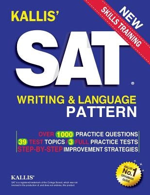 KALLIS' SAT Writing and Language Pattern (Workbook, Study Guide for the New SAT) by Kallisedu