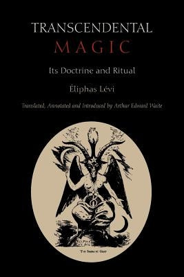 Transcendental Magic: Its Doctrine and Ritual by Levi, Eliphas