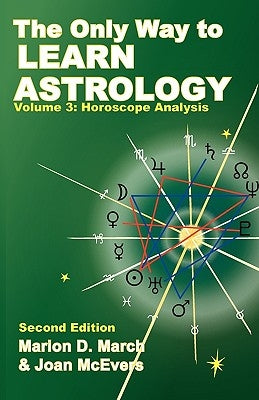 The Only Way to Learn about Astrology, Volume 3, Second Edition by March, Marion D.