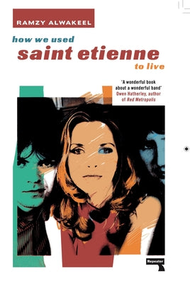 How We Used Saint Etienne to Live by Alwakeel, Ramzy