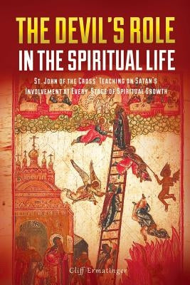 The Devil's Role in the Spiritual Life: St. John of the Cross' Teaching on Satan's Involvement in Every Stage of Spiritual Growth Paperback Padre Pio Press