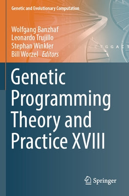 Genetic Programming Theory and Practice XVIII by Banzhaf, Wolfgang