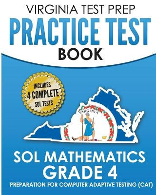 VIRGINIA TEST PREP Practice Test Book SOL Mathematics Grade 4: Includes Four SOL Math Practice Tests Paperback Createspace Independent Publishing Platform