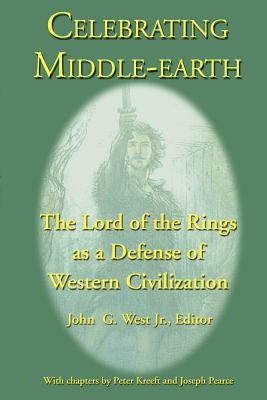 Celebrating Middle-earth: The Lord of the Rings as a Defense of Western Civilization Paperback Inkling Books