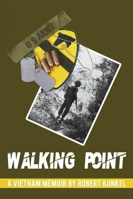 Walking Point: A Vietnam Memoir by Kunkel, Robert E.