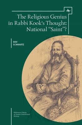 The Religious Genius in Rabbi Kook's Thought: National Saint? Paperback Academic Studies Press