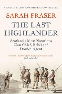 The Last Highlander: Scotland's Most Notorious Clan Chief, Rebel & Double Agent Paperback HarperCollins Publishers