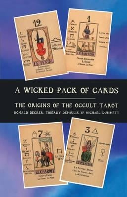 A Wicked Pack of Cards: Origins of the Occult Tarot by Press, Ian