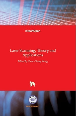 Laser Scanning: Theory and Applications by Wang, Chau-Chang