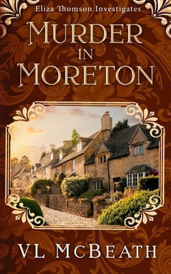 Murder in Moreton: Eliza Thomson Investigates Book 2 Paperback Valyn Publishing