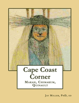 Cape Coast Corner: Makah, Chimakum, Quinault Paperback Independently Published