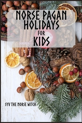 Norse Pagan Holidays for Kids Paperback Independently Published