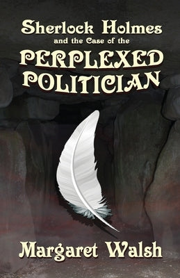 Sherlock Holmes and The Case of The Perplexed Politician Paperback MX Publishing