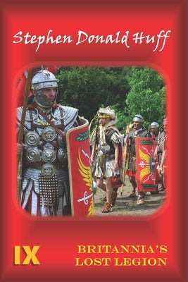 IX: Britannia's Lost Legion Paperback Createspace Independent Publishing Platform