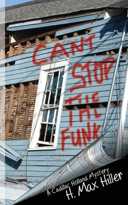 Can't Stop the Funk: A Cadillac Holland Mystery Paperback Indies United Publishing House, LLC