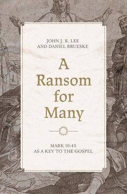 Paperback copy of "A Ransom for Many: Mark 10:45 as a Key to the Gospel" by Lexham Academic, featuring the book cover.