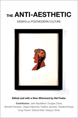 The Anti-Aesthetic: Essays on Postmodern Culture Paperback New Press