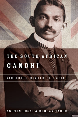 The South African Gandhi: Stretcher-Bearer of Empire Paperback Stanford University Press