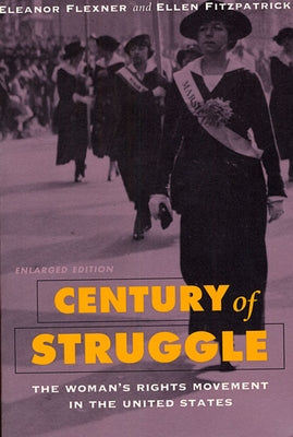 Century of Struggle: The Woman's Rights Movement in the United States, Enlarged Edition Paperback Belknap Press