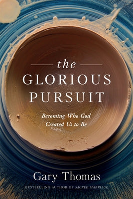 The Glorious Pursuit: Becoming Who God Created Us to Be Paperback NavPress Publishing Group