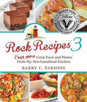 Rock Recipes 3: Even More Great Food and Photos from My Newfoundland Kitchen Breakwater Books