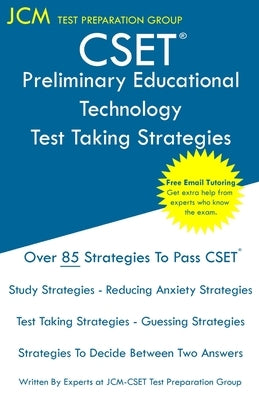 CSET Preliminary Educational Technology - Test Taking Strategies: CSET 133 and CSET 134 - Free Online Tutoring - New 2020 Edition - The latest strateg by Test Preparation Group, Jcm-Cset