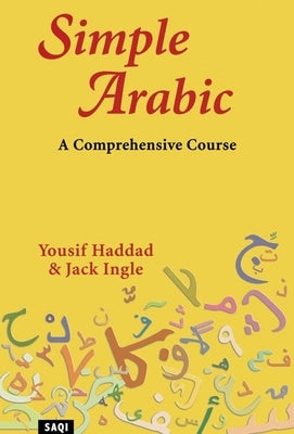 Simple Arabic: A Comprehensive Course by Haddad, Yousif