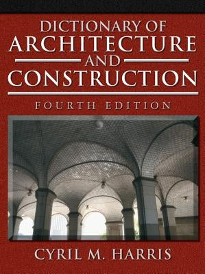 Dictionary of Architecture and Construction by Harris, Cyril