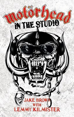 Motorhead: In the Studio by Brown, Jake