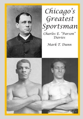 Chicago's Greatest Sportsman - Charles E. "Parson" Davies Paperback Createspace Independent Publishing Platform