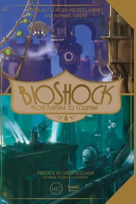 Bioshock: From Rapture to Columbia by El Kanafi, Mehdi
