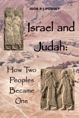 Israel and Judah: How Two Peoples Became One Paperback Cambridge Publishing Inc.