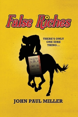 False Riches: There's only one sure thing... Paperback Palmetto Publishing