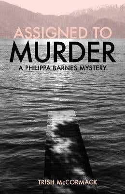 Assigned to Murder: A Philippa Barnes Mystery Paperback Glacier Press