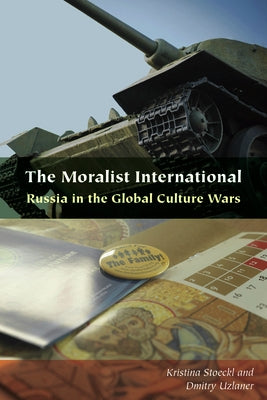 The Moralist International: Russia in the Global Culture Wars Paperback Fordham University Press