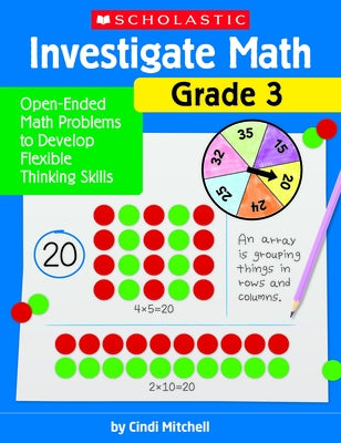 Investigate Math: Grade 3: Open-Ended Math Problems to Develop Flexible Thinking Skills Paperback Scholastic Teaching Resources