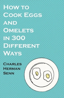 How to Cook Eggs and Omelets in 300 Different Ways Paperback Vintage Cookery Books