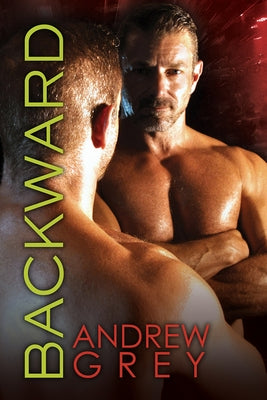 Backward: Volume 3 by Grey, Andrew