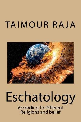 Eschatology: According To Different Religions and belief Paperback Createspace Independent Publishing Platform