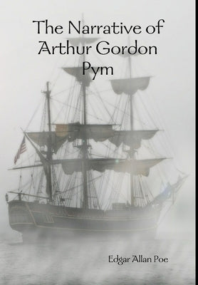 The Narrative of Arthur Gordon Pym by Poe, Edgar Allan