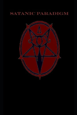 The Satanic Paradigm Paperback Createspace Independent Publishing Platform